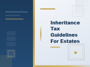 Inheritance Tax Guidelines for Estates