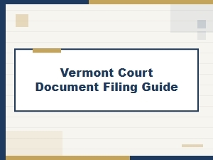 Vermont Court Document Filing Guide for Legal Representation