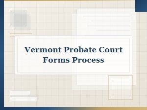 Vermont Probate Court Forms and Legal Options