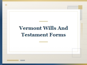 Vermont Wills and Testament Forms Legal Options