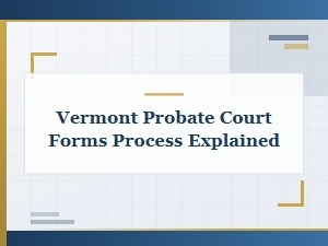Vermont Probate Court Process Explained